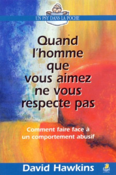 Quand l'homme que vous aimez ne vous respecte pas - David Hawkins