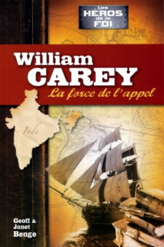 William Carey &ndash; La force de l'appel - Geoff et Janet Benge