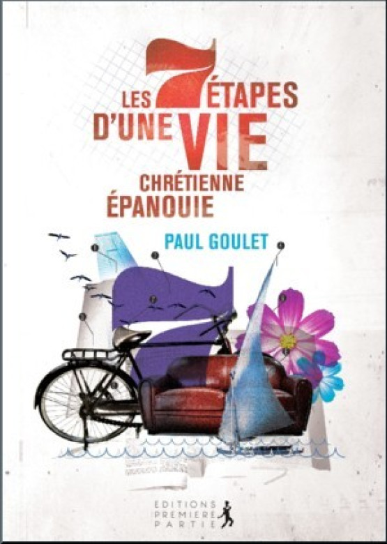 Les sept étapes d’une vie chrétienne épanouie - Paul Goulet