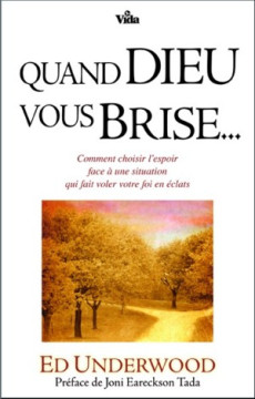 Quand Dieu vous brise... - Ed Underwood