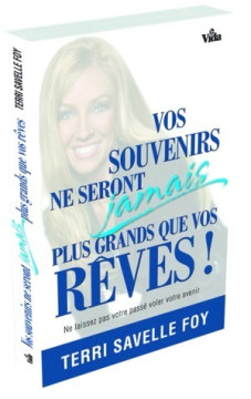 Vos souvenirs ne seront jamais plus grands que vos r&ecirc;ves! - Terri Savelle Foy