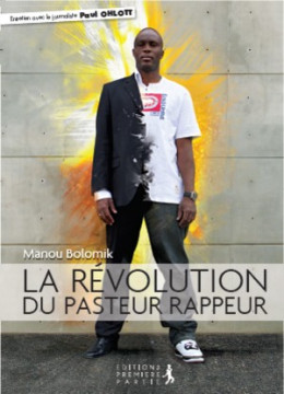La r&eacute;volution du pasteur rappeur - Manou Bolomik