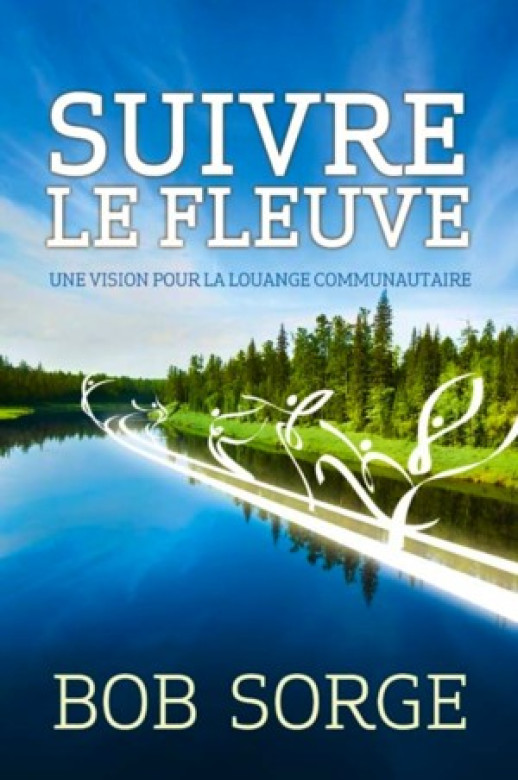 Suivre le fleuve - Bob Sorge