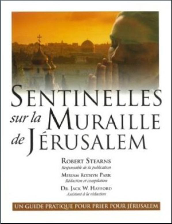 Sentinelles sur la muraille de Jérusalem - Robert Stearns, Miriam Rodlyn Park et Jack W. Hayford