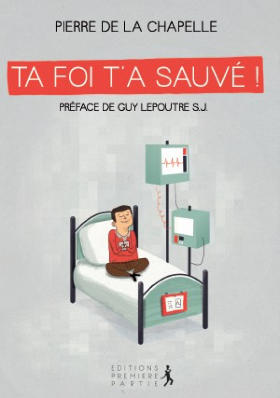 Ta foi t'a sauvé - Pierre De La Chapelle
