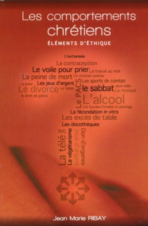 Les comportements chrétiens - Jean-Marie Ribay