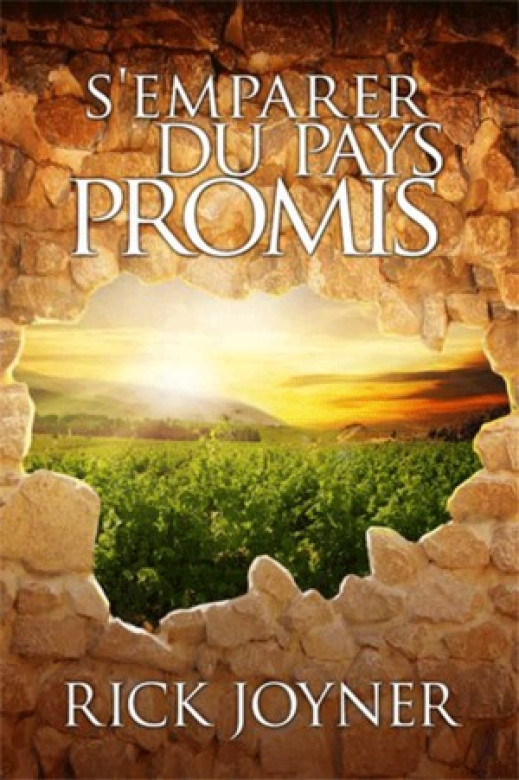 S'emparer du pays promis - Rick Joyner
