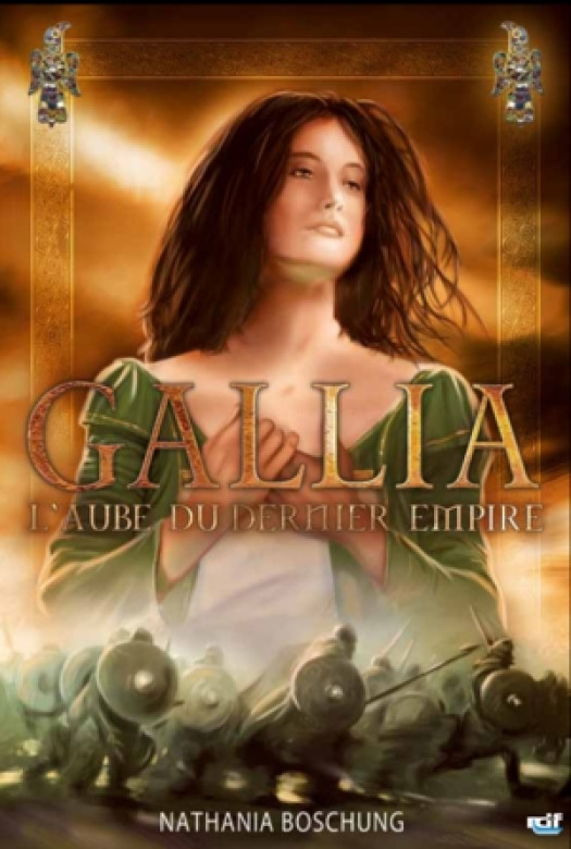 GALLIA – L'aube du dernier empire - Nathania Boschung