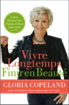 Vivre longtemps, finir en beaut&eacute; - Gloria Copeland
