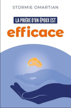 La pri&egrave;re d&rsquo;un &eacute;poux est efficace - Stormie Omartian