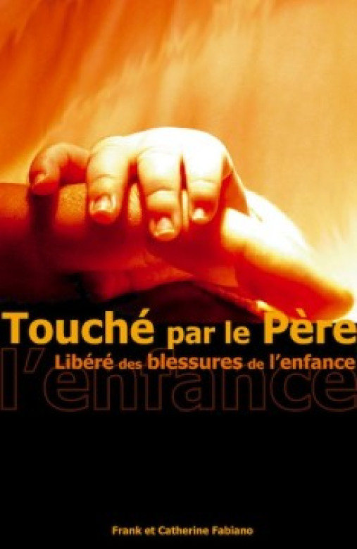 Touché par le Père - Frank et Catherine Fabiano