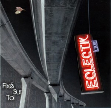 Fix&eacute; Sur Toi (LIVE) - Eclectik