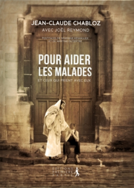 Pour aider les malades et ceux qui prient pour eux - Jean-Claude Chabloz