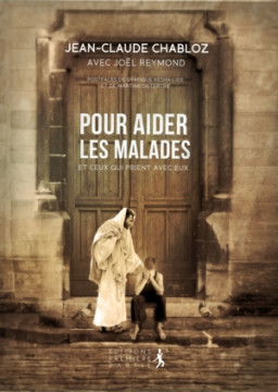 Pour aider les malades et ceux qui prient pour eux - Jean-Claude Chabloz