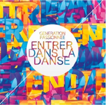Entrer dans la danse - G&eacute;n&eacute;ration Passionn&eacute;e