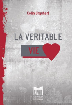 La V&eacute;ritable Vie - Colin Urquhart