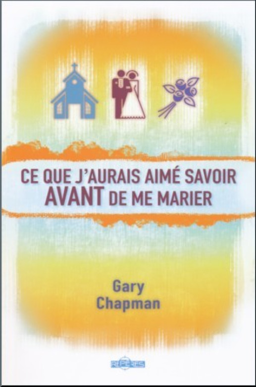 Ce que j'aurais aimé savoir avant de me marier POCHE - Gary Chapman