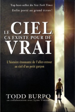 Le ciel &ccedil;a existe pour de vrai &ndash; L'histoire &eacute;tonnante de l'aller-retour au ciel d'un petit gar&ccedil;on - Burpo Todd