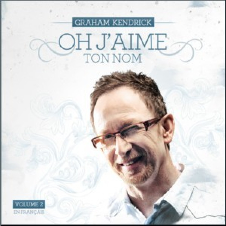 Oh comme j'aime ton nom vol 2 – en français - Graham Kendrick
