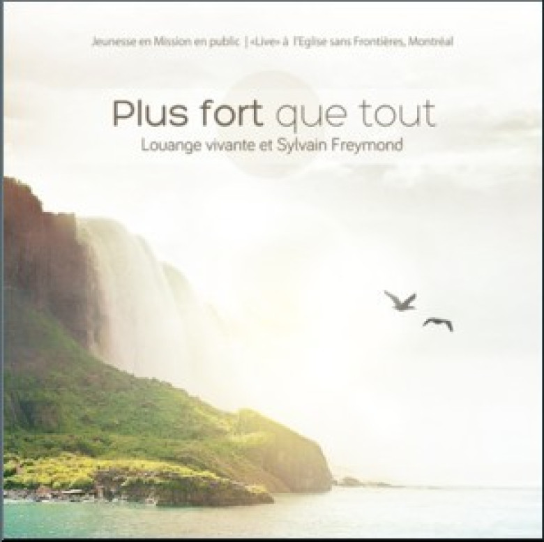 Plus fort que tout, Louange vivante – Live au Québec - Louange vivante