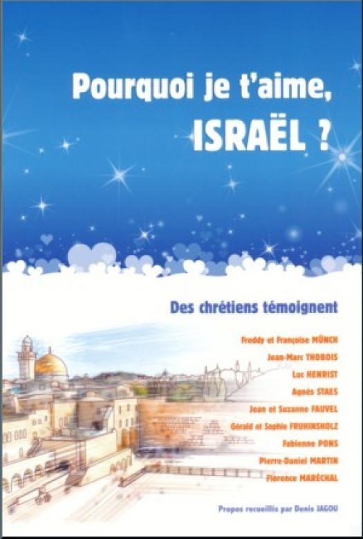 POURQUOI JE T'AIME, ISRAËL? Des chrétiens témoignent - Divers auteurs