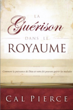 La gu&eacute;rison dans le royaume - Cal Pierce