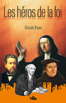 Les h&eacute;ros de la foi - Orlando Boyer