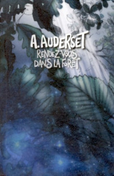 Rendez-vous dans la for&ecirc;t (Vol 1) - Alain Auderset
