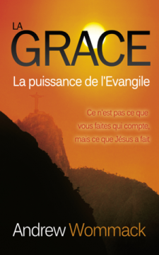La gr&acirc;ce: la puissance de l'Evangile  - Andrew Wommack