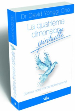 La quatri&egrave;me dimension spirituelle - David Yonggi Cho