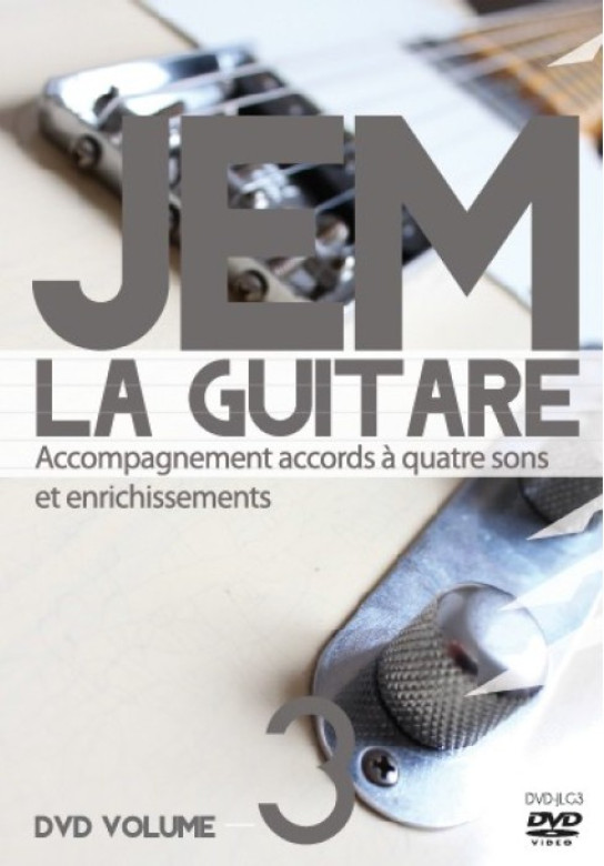 DVD – JEM la guitare – Volume 3 – Accompagnement accords à quatre sons et enrichissements. - Olivier Mussard
