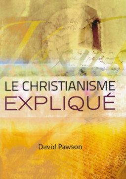 Le christianisme expliqu&eacute; - David Pawson