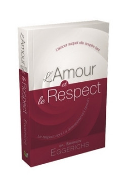 L'Amour et le Respect - Dr Emerson Eggerichs