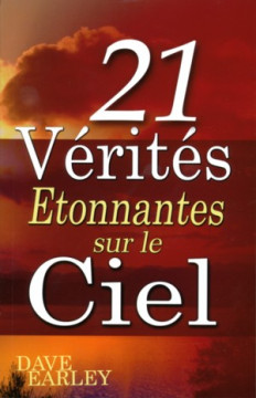 21 V&eacute;rit&eacute;s Etonnantes sur le Ciel  - Dave Earley&nbsp;&nbsp;