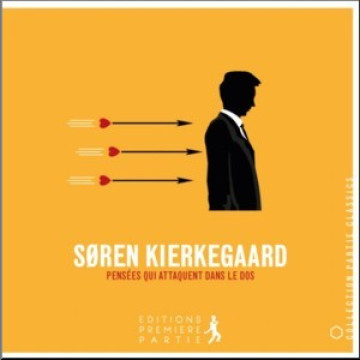 Pens&eacute;es qui attaquent dans le dos - S&oslash;ren Kierkegaard