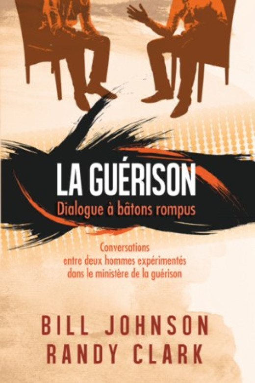 La guérison, dialogue à bâton rompus - Bill Johnson et Randy Clark