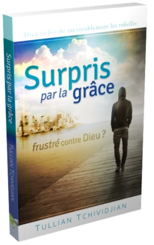 Surpris par la grâce, frustré contre Dieu ? - Tullian Tchividjian