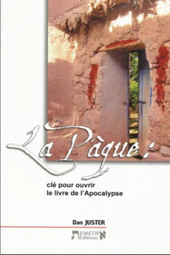 La P&acirc;que: cl&eacute; pour ouvrir le livre de L'APOCALYPSE - Dan Juster