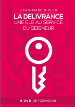 DVD &ndash; LA DELIVRANCE, une cl&eacute; au service du Seigneur  - Jean-Marc Bigler