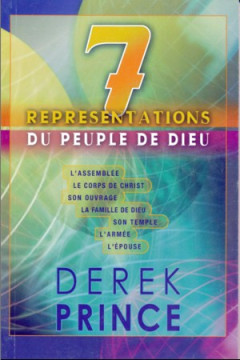 7 repr&eacute;sentations du peuple de Dieu - Derek Prince