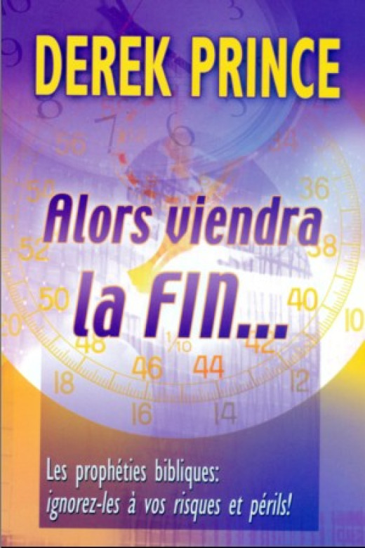 Alors viendra la fin... - Derek Prince