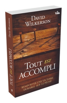 Tout est accompli &ndash; Remporter une victoire durable sur le p&eacute;ch&eacute;  - David Wilkerson