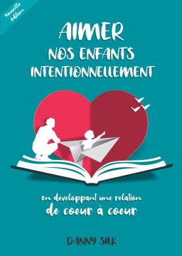 Aimer nos enfants intentionnellement - Danny Silk