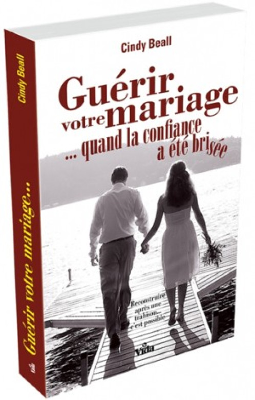 Guérir votre mariage quand la confiance a été brisée - Cindy Beall