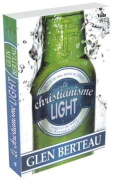 Le christianisme light - Glen Berteau