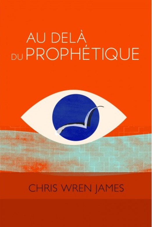 Au delà du prophétique - Chris Wren James