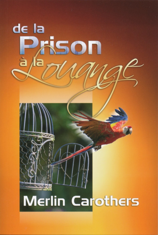 De la prison à la louange - Merlin Carothers