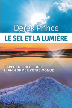 Le sel et la lumi&egrave;re - Derek Prince