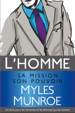 L'homme, sa mission, son pouvoir - Myles Munroe