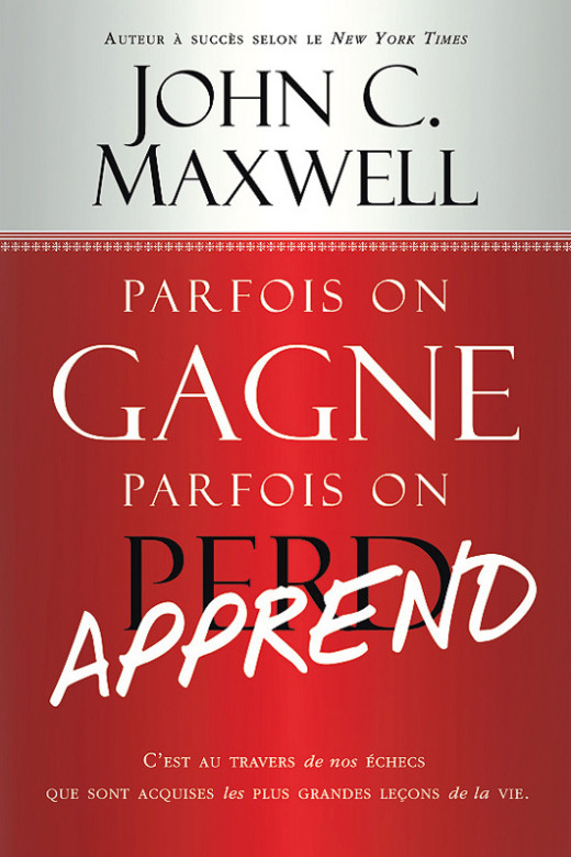 Parfois on gagne parfois on perd (apprend) - John C. Maxwell